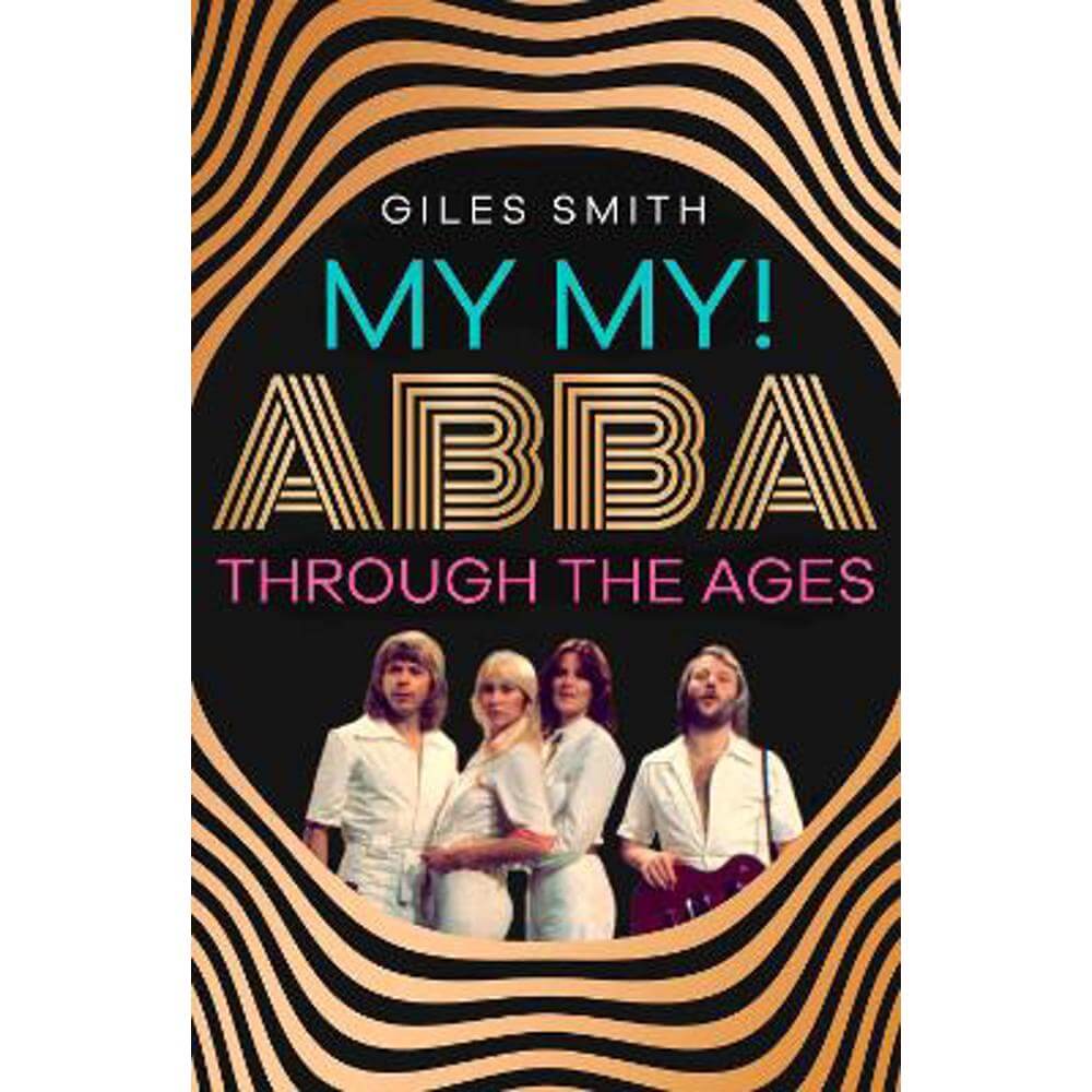 My My!: ABBA Through the Ages (Hardback) - Giles Smith